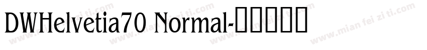 DWHelvetia70 Normal字体转换